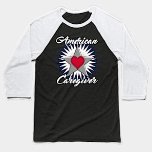 American Caregiver Star white font design Baseball T-Shirt